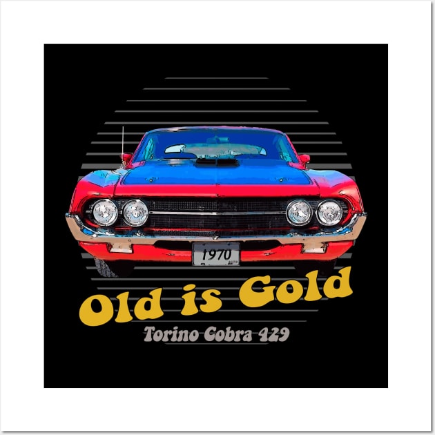 Torino Cobra 429 American Muscle Car Old is Gold Wall Art by Jose Luiz Filho
